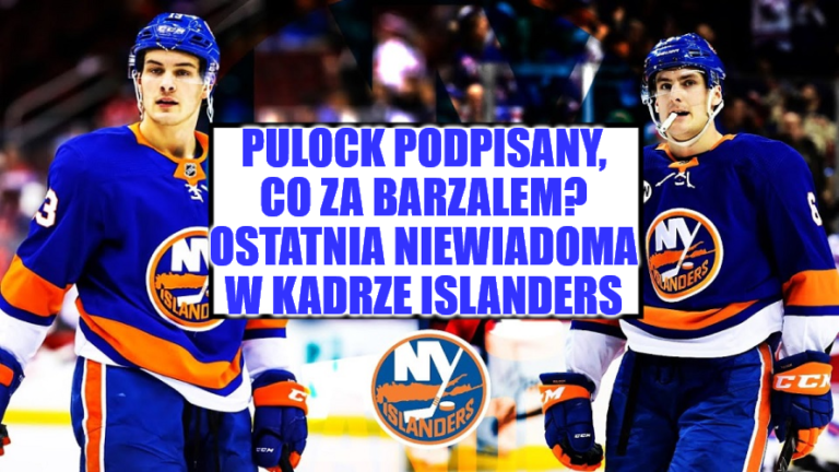 Kontrakt: Pulock ✅, Barzal ❓ Ostatnia niewiadoma u Wyspiarzy
