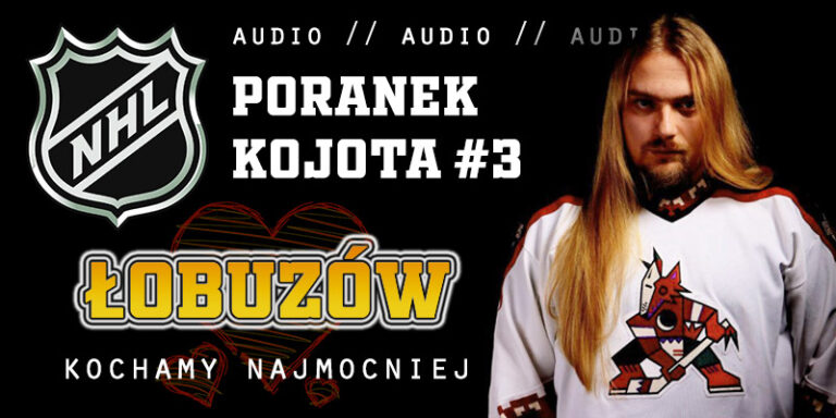 Audio. Poranek Kojota #3: Łobuzów kochamy najmocniej
