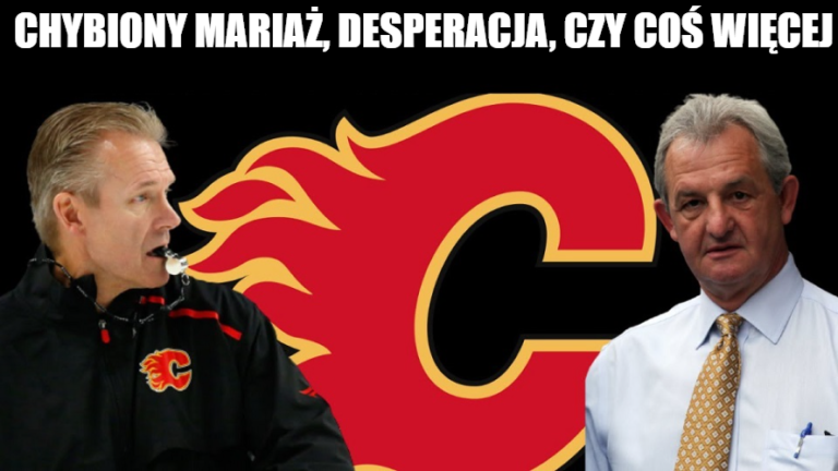 Chybiony mariaż, desperacja, czy coś więcej – Sutter trenerem Flames