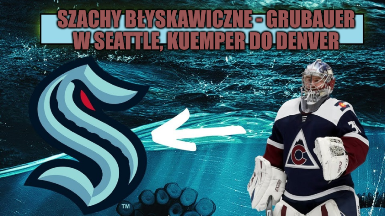 Szachy błyskawiczne – Grubauer w Seattle, Kuemper do Denver