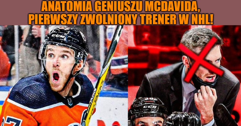 PODCAST. Anatomia geniuszu McDavida, pierwszy zwolniony trener w NHL!