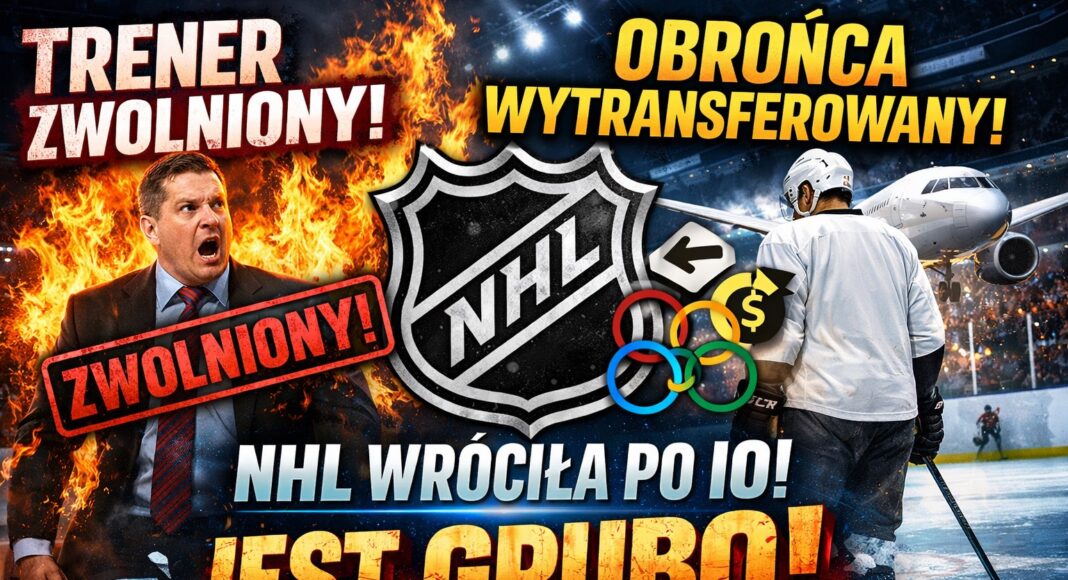 Radio NHL 249. Trener zwolniony, obrońca wytransferowany. Liga wróciła po IO i jest grubo!