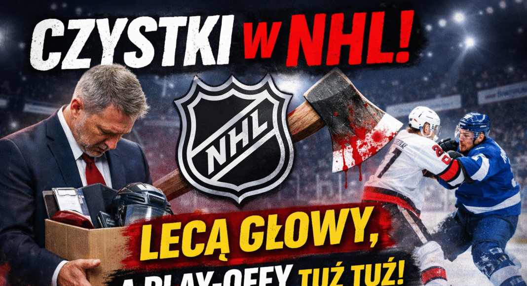 Radio NHL 252. Czystki! Lecą głowy trenerów i menadżerów a play-offy tuż tuż