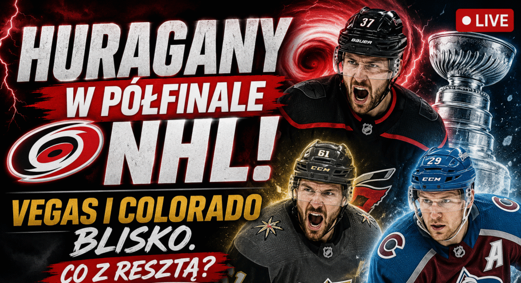 Radio NHL 255. Huragany i Lawina w 1/2 finału! Vegas blisko. Co z resztą?