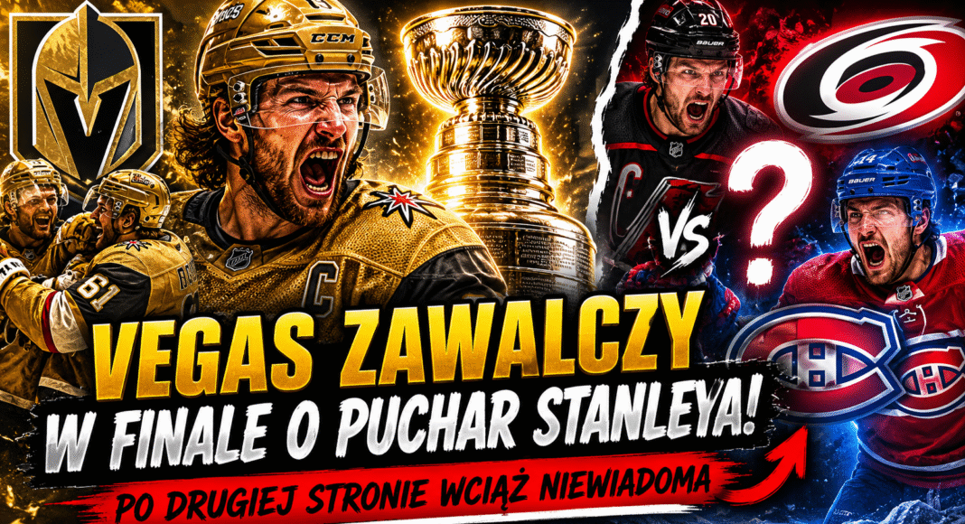 Radio NHL 257. Vegas w finale o Puchar Stanleya! Po drugiej stronie niewiadoma