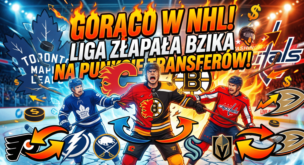 AUDYCJA. GORĄCO w NHL. Liga złapała bzika na punkcie transferów!